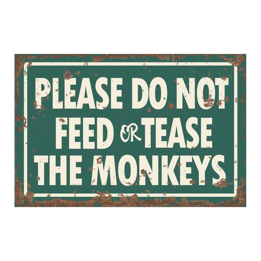 Please Do Not Feed or Tease The Monkeys Metal Zoo Sign – Aspect Homeware